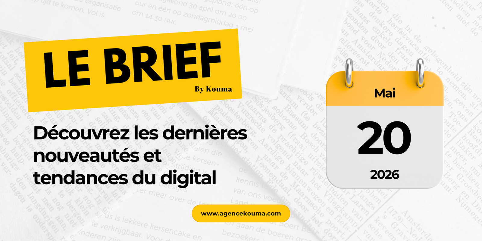 Le Brief by Kouma – Actualités et tendances du digital – 20 mai 2026